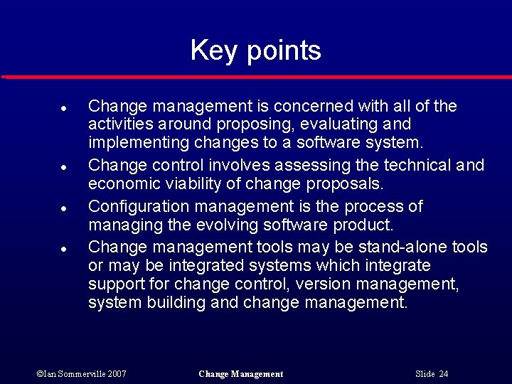 Key points l l Change management is concerned with all of the activities around