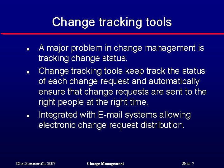 Change tracking tools l l l A major problem in change management is tracking