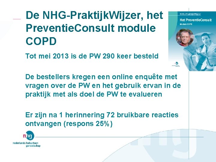 De NHG-Praktijk. Wijzer, het Preventie. Consult module COPD Tot mei 2013 is de PW