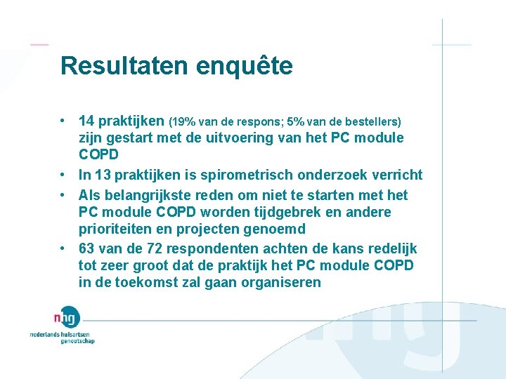 Resultaten enquête • 14 praktijken (19% van de respons; 5% van de bestellers) zijn