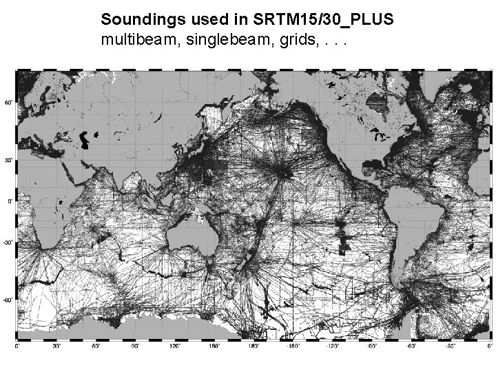 Soundings used in SRTM 15/30_PLUS multibeam, singlebeam, grids, . . . 