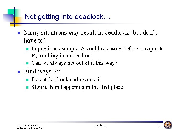 Not getting into deadlock… n Many situations may result in deadlock (but don’t have