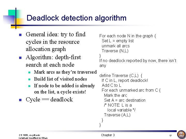 Deadlock detection algorithm n n General idea: try to find cycles in the resource