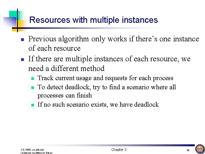 Resources with multiple instances n n Previous algorithm only works if there’s one instance
