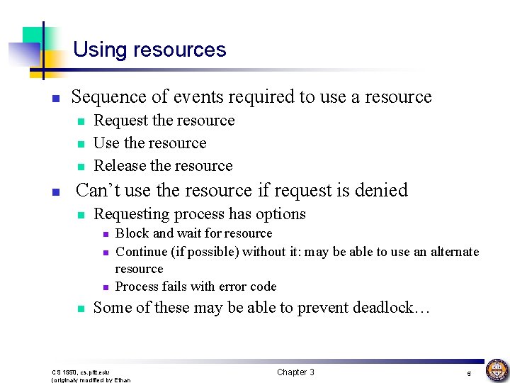 Using resources n Sequence of events required to use a resource n n Request