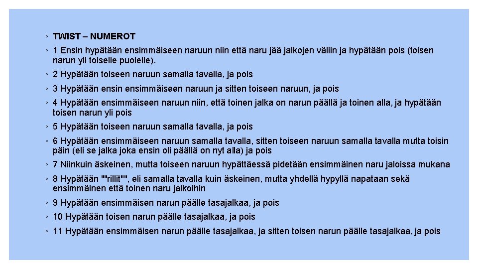 ◦ TWIST – NUMEROT ◦ 1 Ensin hypätään ensimmäiseen naruun niin että naru jää