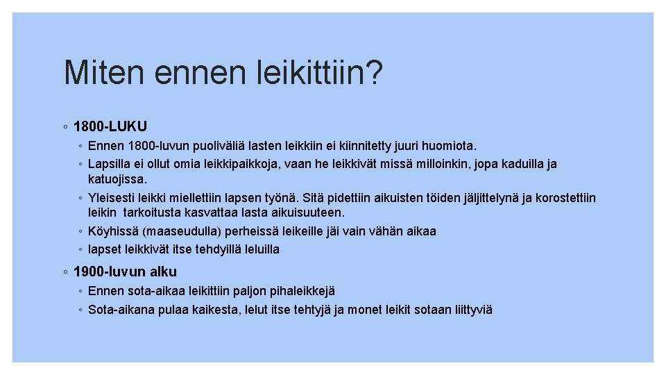 Miten ennen leikittiin? ◦ 1800 -LUKU ◦ Ennen 1800 -luvun puoliväliä lasten leikkiin ei