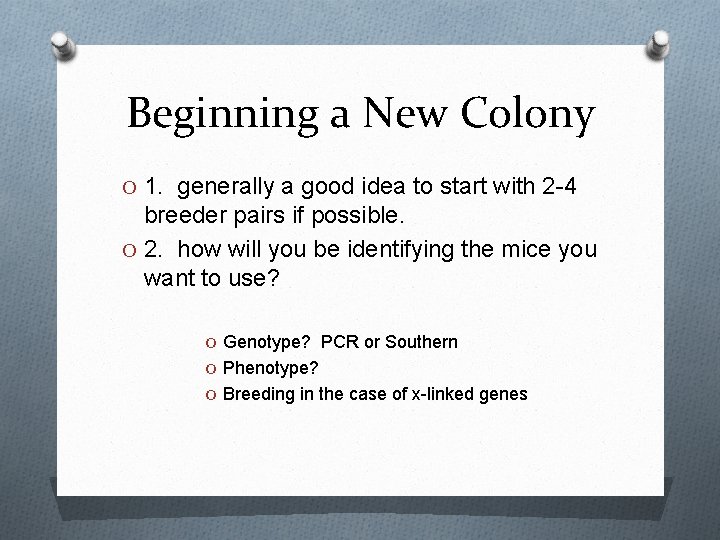 Beginning a New Colony O 1. generally a good idea to start with 2