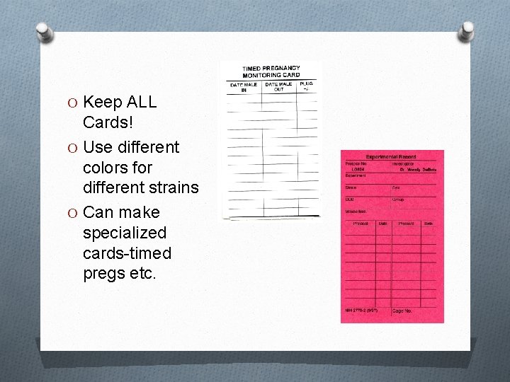 O Keep ALL Cards! O Use different colors for different strains O Can make