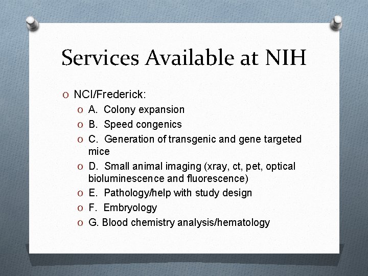 Services Available at NIH O NCI/Frederick: O A. Colony expansion O B. Speed congenics