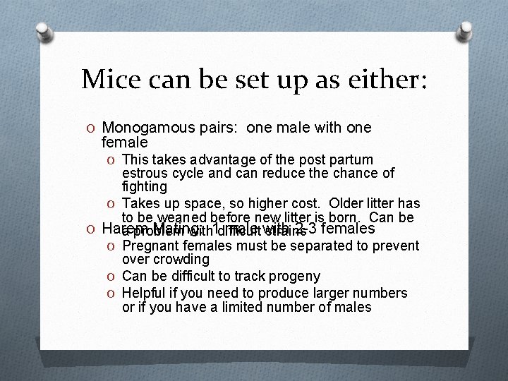 Mice can be set up as either: O Monogamous pairs: one male with one