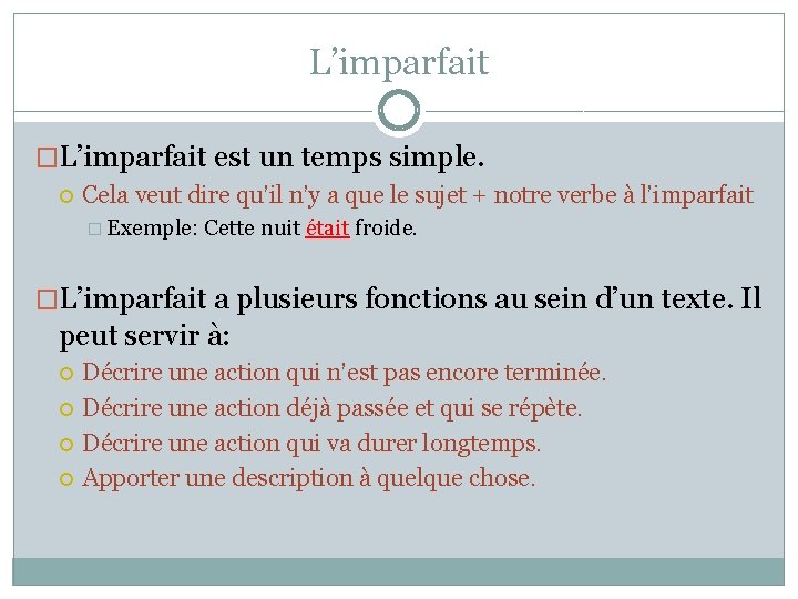 L’imparfait �L’imparfait est un temps simple. Cela veut dire qu’il n’y a que le