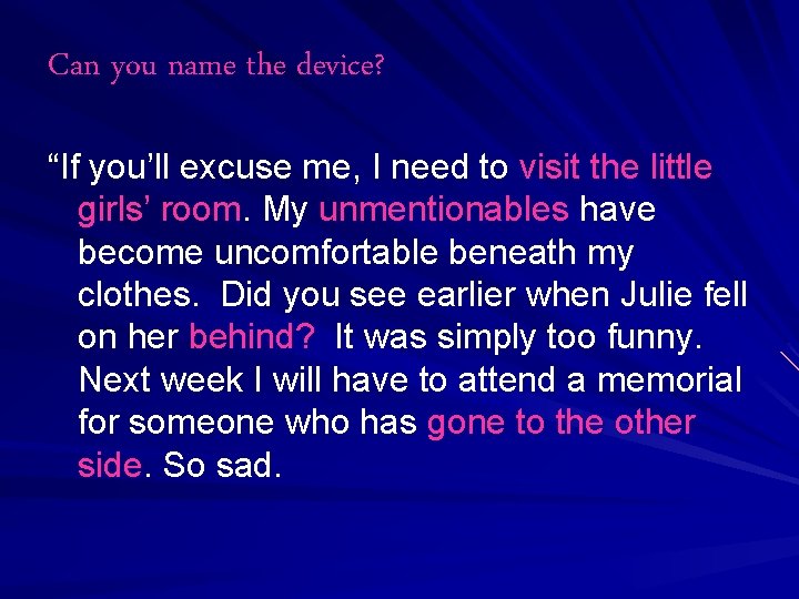 Can you name the device? “If you’ll excuse me, I need to visit the