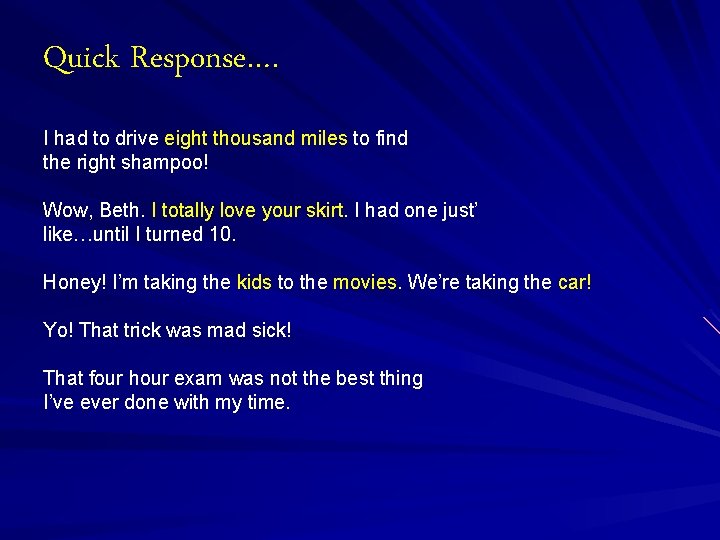 Quick Response…. I had to drive eight thousand miles to find the right shampoo!