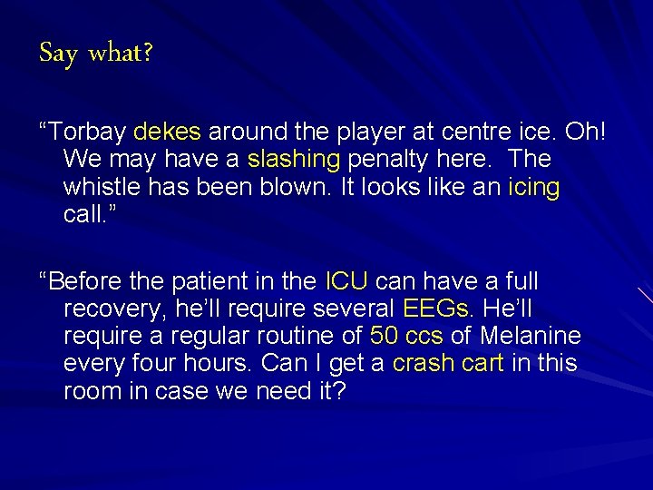 Say what? “Torbay dekes around the player at centre ice. Oh! We may have