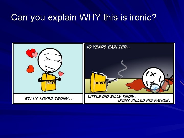 Can you explain WHY this is ironic? 