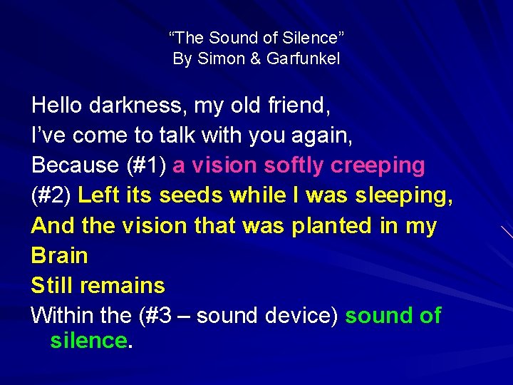 “The Sound of Silence” By Simon & Garfunkel Hello darkness, my old friend, I’ve