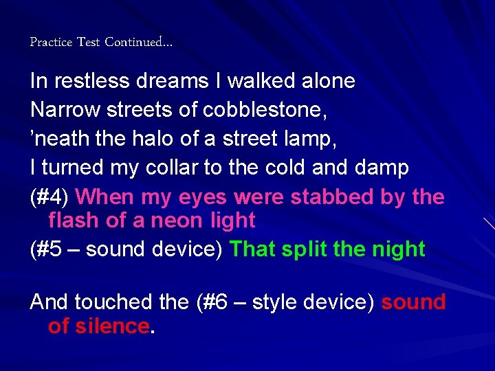 Practice Test Continued… In restless dreams I walked alone Narrow streets of cobblestone, ’neath