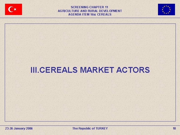 SCREENING CHAPTER 11 AGRICULTURE AND RURAL DEVELOPMENT AGENDA ITEM 16 a: CEREALS III. CEREALS