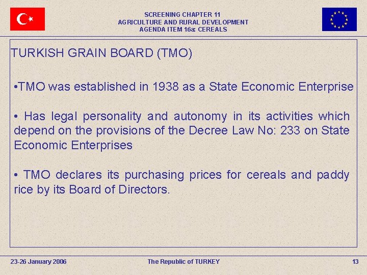 SCREENING CHAPTER 11 AGRICULTURE AND RURAL DEVELOPMENT AGENDA ITEM 16 a: CEREALS TURKISH GRAIN