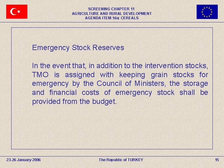 SCREENING CHAPTER 11 AGRICULTURE AND RURAL DEVELOPMENT AGENDA ITEM 16 a: CEREALS Emergency Stock