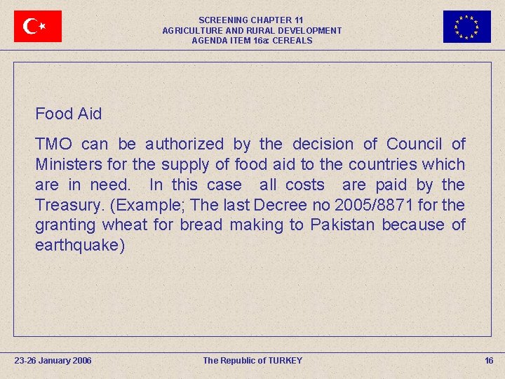 SCREENING CHAPTER 11 AGRICULTURE AND RURAL DEVELOPMENT AGENDA ITEM 16 a: CEREALS Food Aid