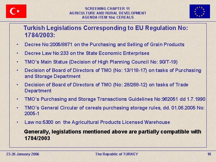 SCREENING CHAPTER 11 AGRICULTURE AND RURAL DEVELOPMENT AGENDA ITEM 16 a: CEREALS Turkish Legislations
