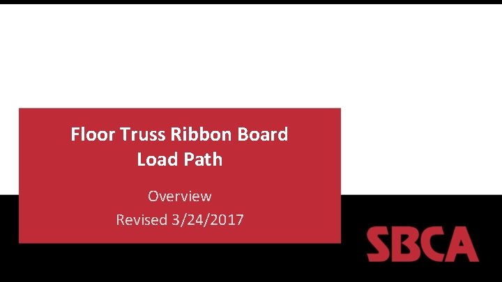 Floor Truss Ribbon Board Load Path Overview Revised 3/24/2017 