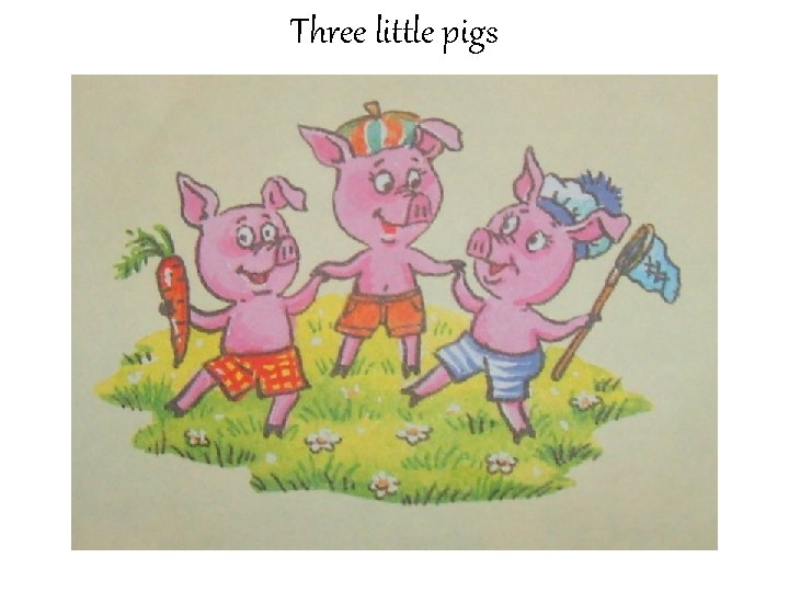 Three little pigs 