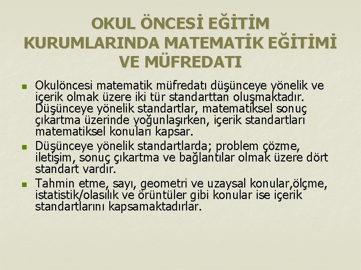 OKUL ÖNCESİ EĞİTİM KURUMLARINDA MATEMATİK EĞİTİMİ VE MÜFREDATI n n n Okulöncesi matematik müfredatı