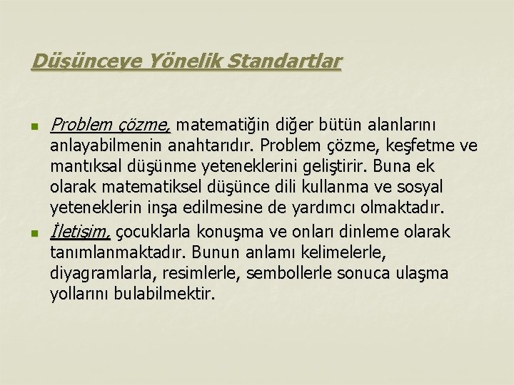 Düşünceye Yönelik Standartlar n n Problem çözme, matematiğin diğer bütün alanlarını anlayabilmenin anahtarıdır. Problem