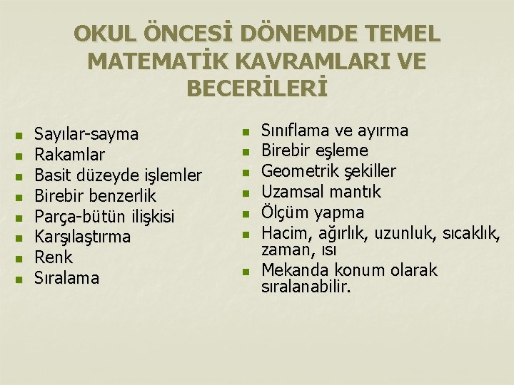 OKUL ÖNCESİ DÖNEMDE TEMEL MATEMATİK KAVRAMLARI VE BECERİLERİ n n n n Sayılar-sayma Rakamlar