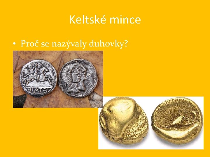 Keltské mince • Proč se nazývaly duhovky? 