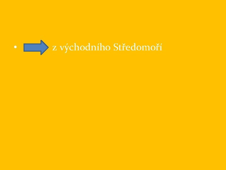  • z východního Středomoří 