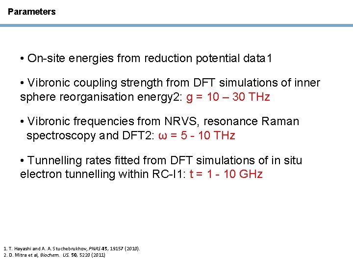 Parameters • On-site energies from reduction potential data 1 • Vibronic coupling strength from