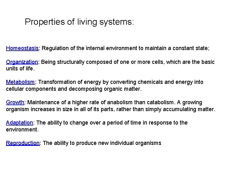 Properties of living systems: Homeostasis: Regulation of the internal environment to maintain a constant
