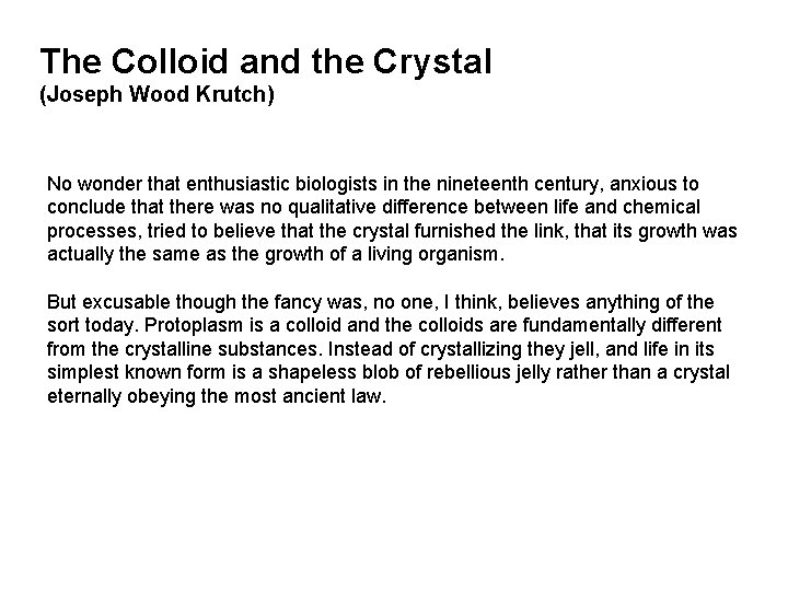 The Colloid and the Crystal (Joseph Wood Krutch) No wonder that enthusiastic biologists in