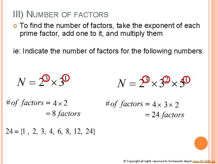 III) NUMBER OF FACTORS To find the number of factors, take the exponent of