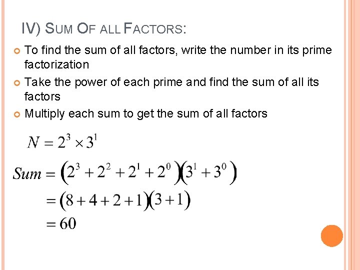 IV) SUM OF ALL FACTORS: To find the sum of all factors, write the