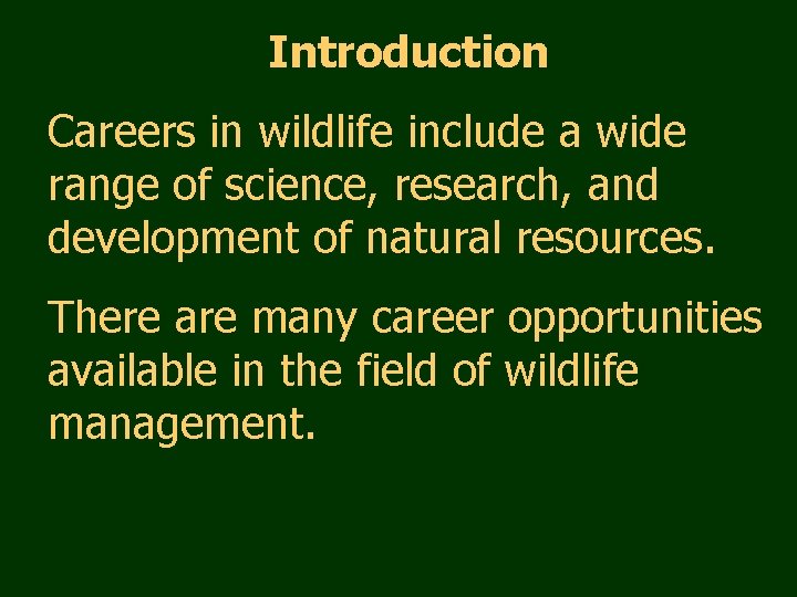 Introduction Careers in wildlife include a wide range of science, research, and development of