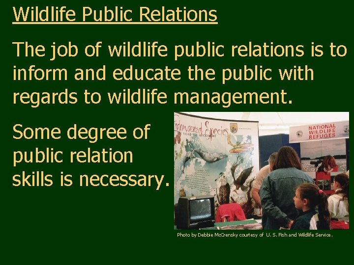 Wildlife Public Relations The job of wildlife public relations is to inform and educate