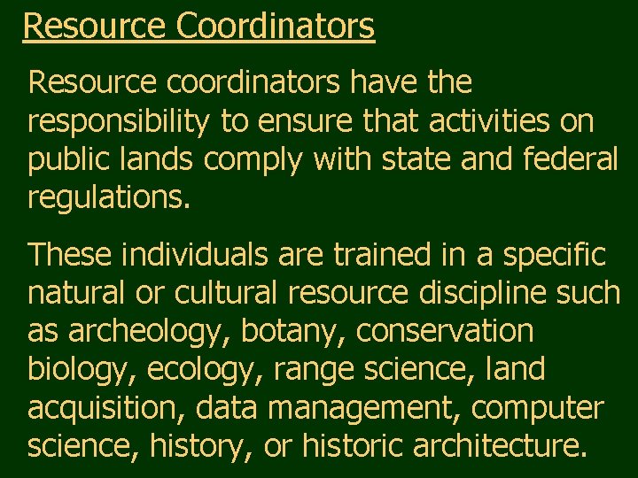 Resource Coordinators Resource coordinators have the responsibility to ensure that activities on public lands