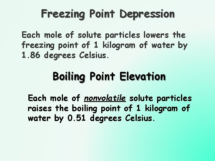 Freezing Point Depression Each mole of solute particles lowers the freezing point of 1