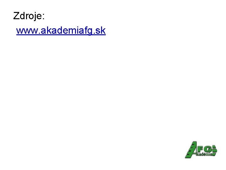 Zdroje: www. akademiafg. sk 