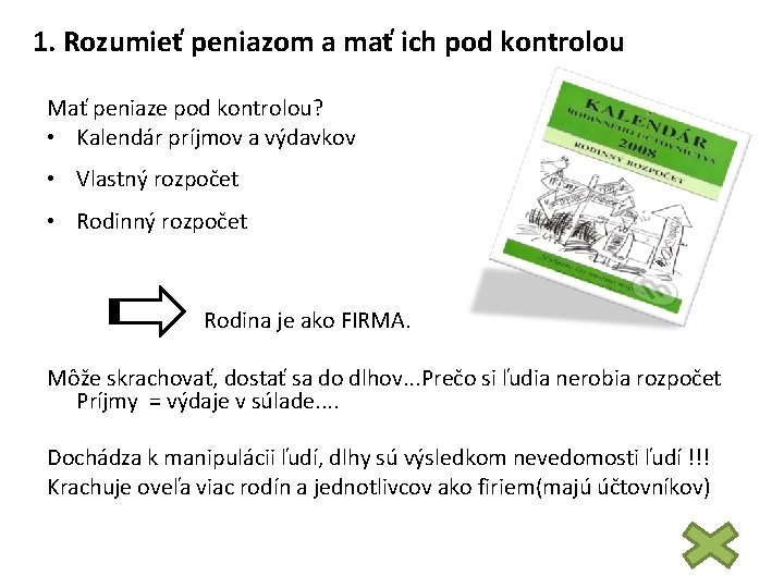 1. Rozumieť peniazom a mať ich pod kontrolou Mať peniaze pod kontrolou? • Kalendár