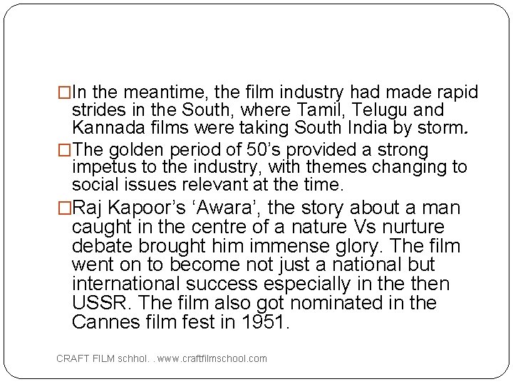 �In the meantime, the film industry had made rapid strides in the South, where