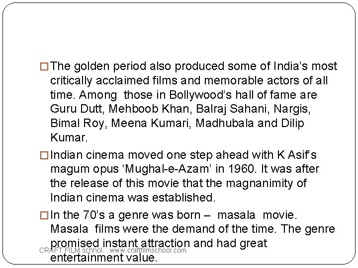 � The golden period also produced some of India’s most critically acclaimed films and