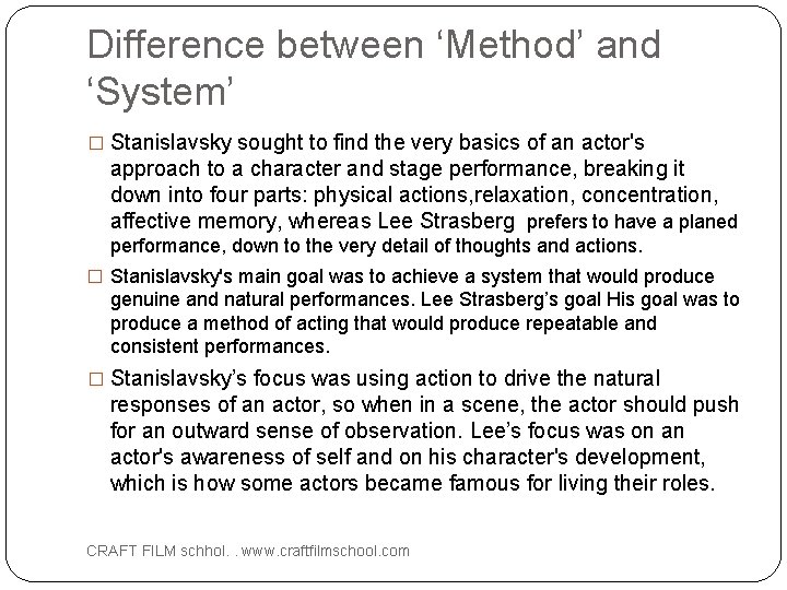Difference between ‘Method’ and ‘System’ � Stanislavsky sought to find the very basics of