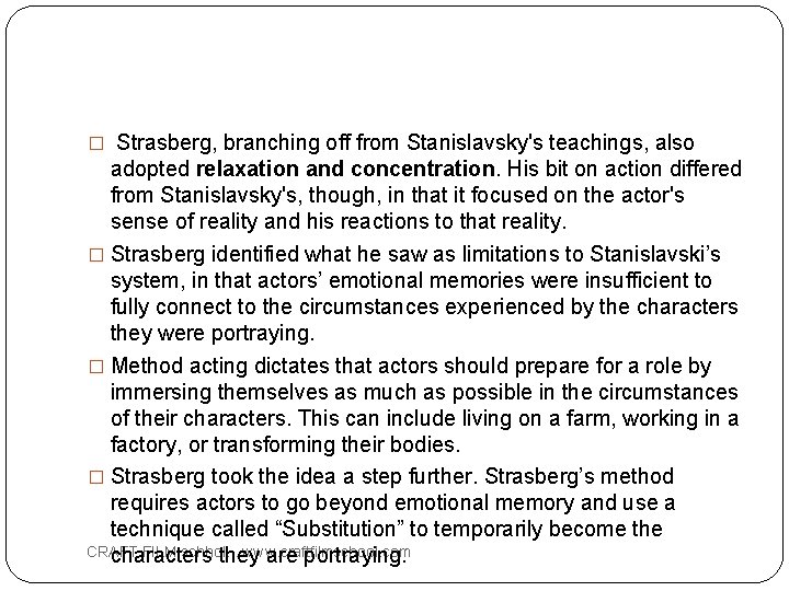 � Strasberg, branching off from Stanislavsky's teachings, also adopted relaxation and concentration. His bit