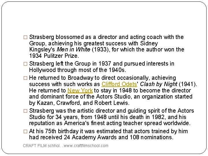 � Strasberg blossomed as a director and acting coach with the Group, achieving his